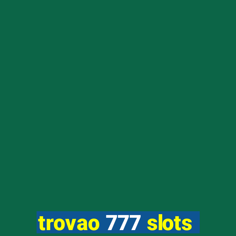 trovao 777 slots